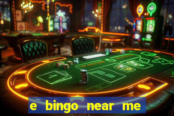 e bingo near me open now