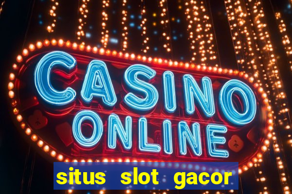 situs slot gacor pasti menang