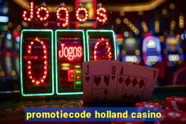 promotiecode holland casino