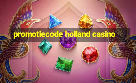 promotiecode holland casino