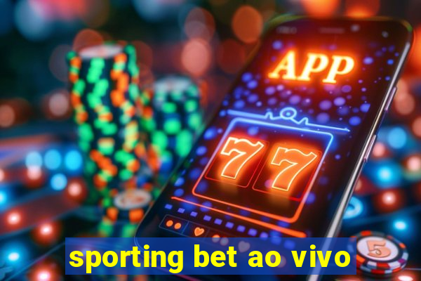 sporting bet ao vivo