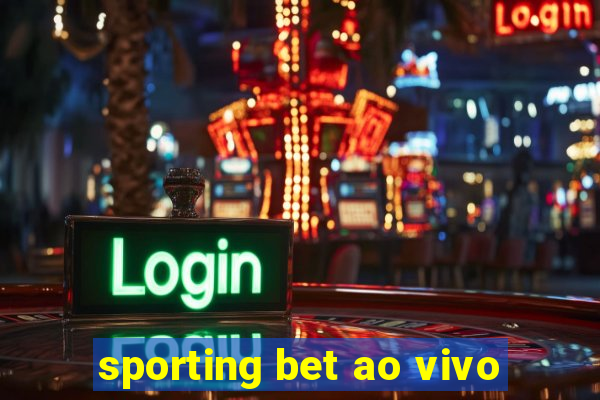 sporting bet ao vivo