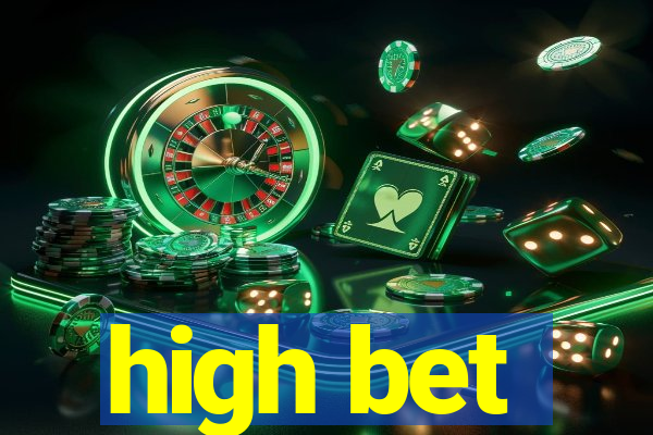 high bet