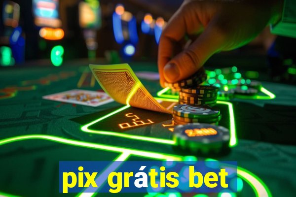 pix grátis bet