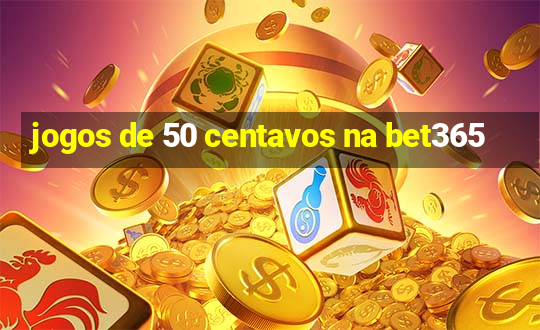 jogos de 50 centavos na bet365