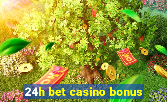 24h bet casino bonus