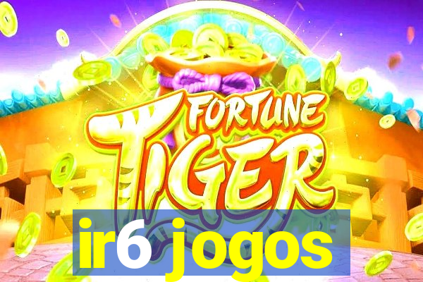 ir6 jogos