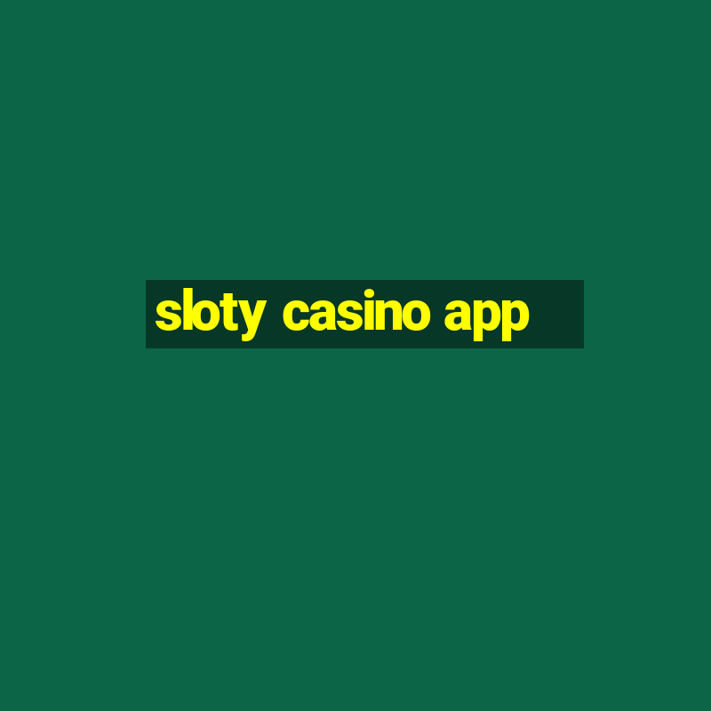 sloty casino app