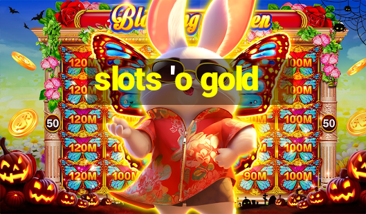 slots 'o gold