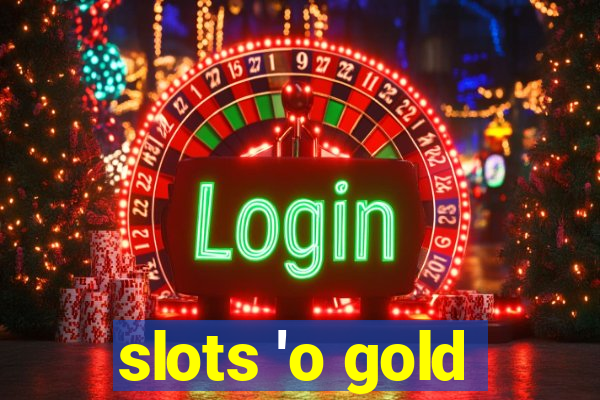 slots 'o gold