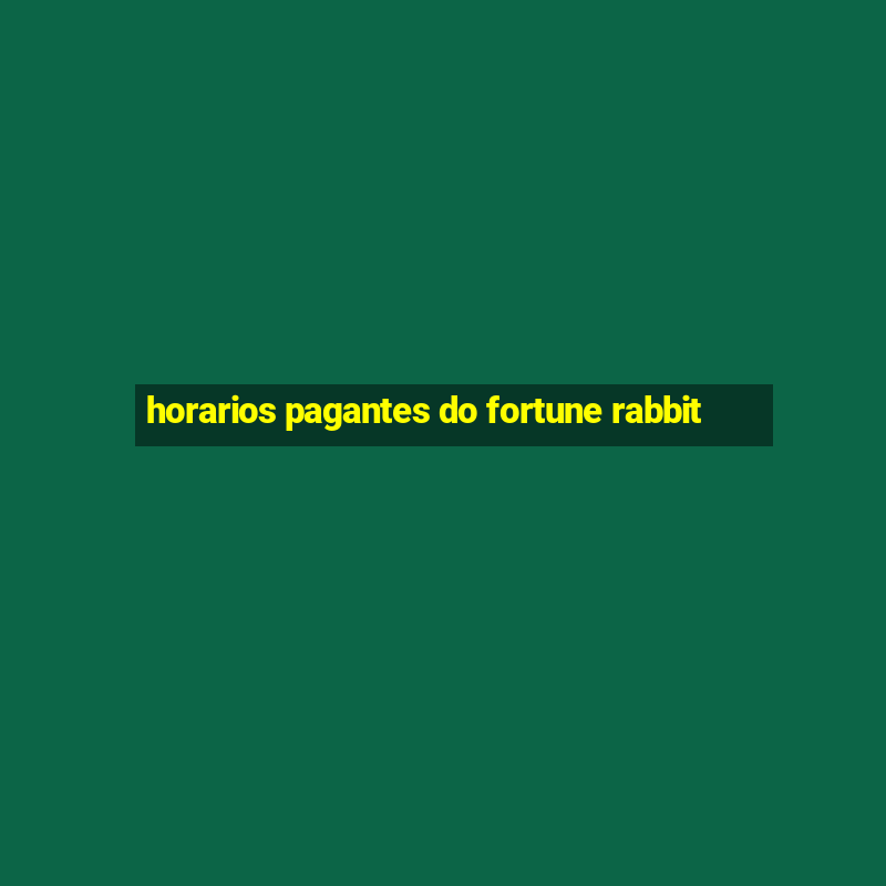 horarios pagantes do fortune rabbit