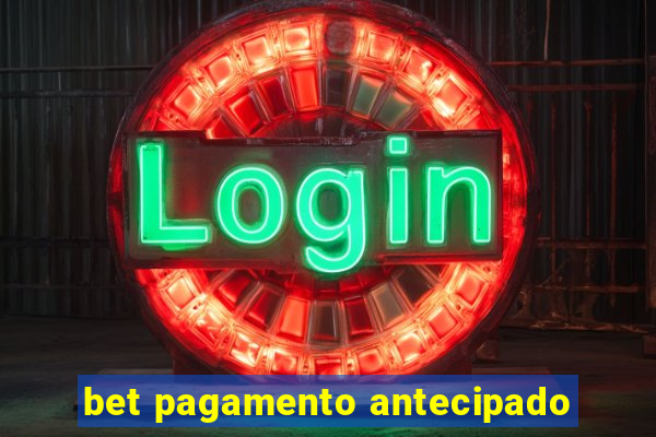 bet pagamento antecipado