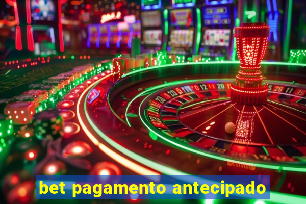 bet pagamento antecipado