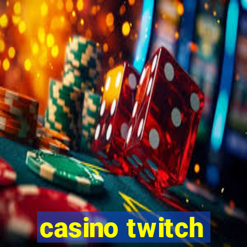 casino twitch