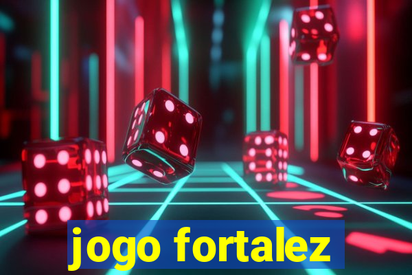 jogo fortalez