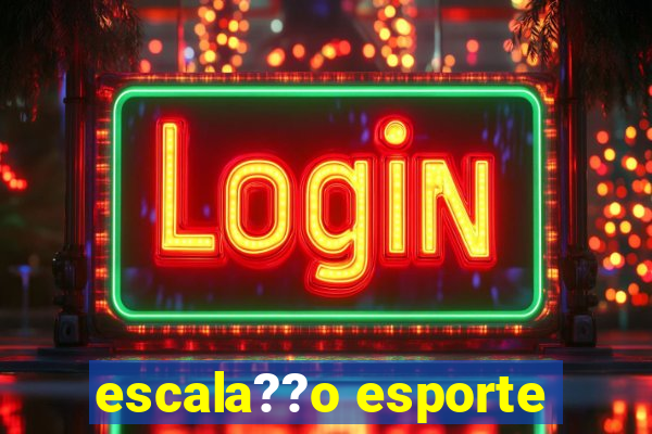 escala??o esporte