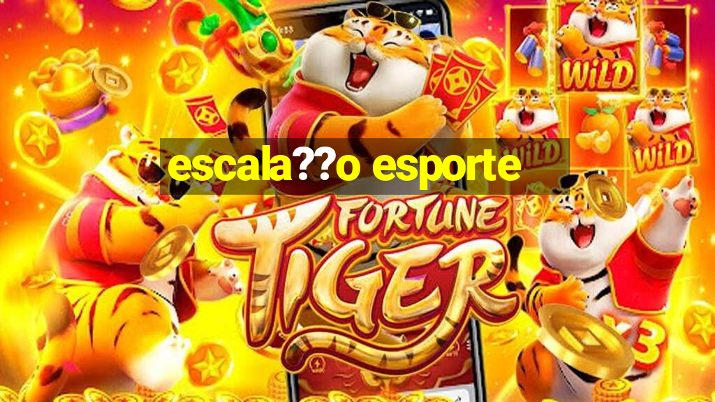 escala??o esporte