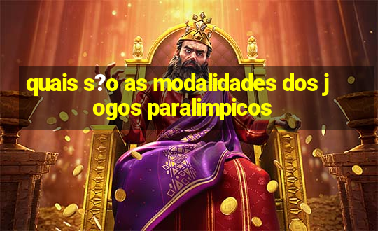 quais s?o as modalidades dos jogos paralimpicos