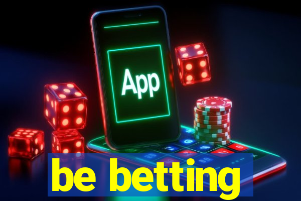 be betting