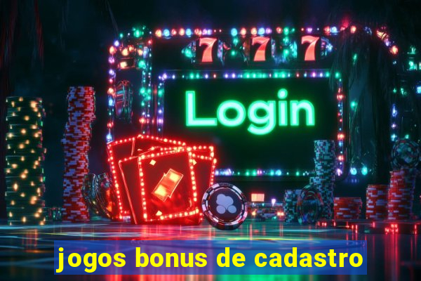 jogos bonus de cadastro