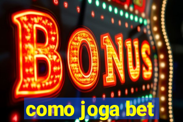 como joga bet