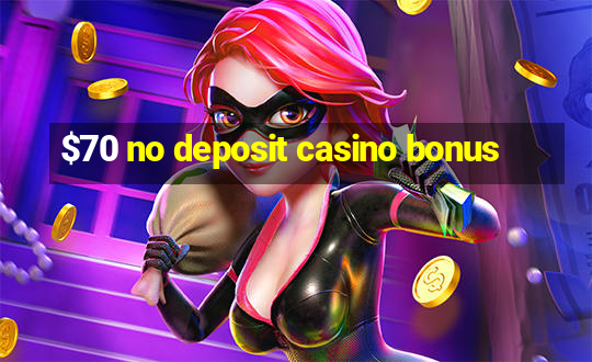 $70 no deposit casino bonus