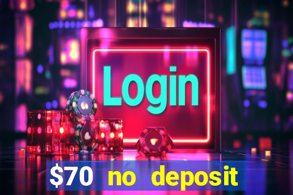 $70 no deposit casino bonus