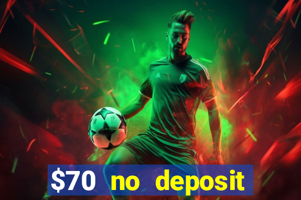 $70 no deposit casino bonus