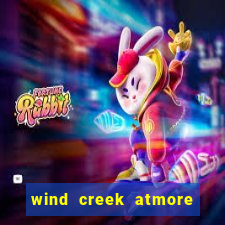 wind creek atmore alabama casino