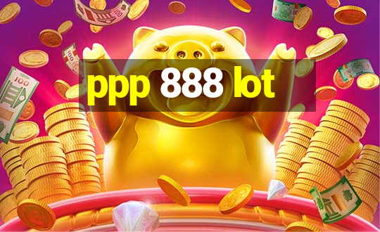 ppp 888 lot