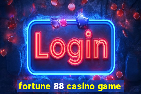 fortune 88 casino game