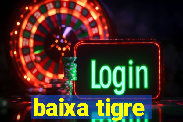 baixa tigre