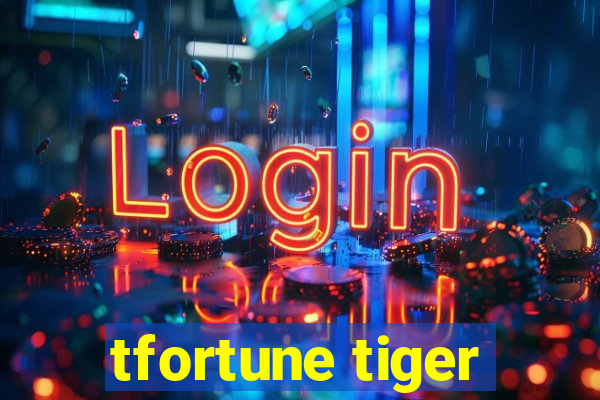 tfortune tiger