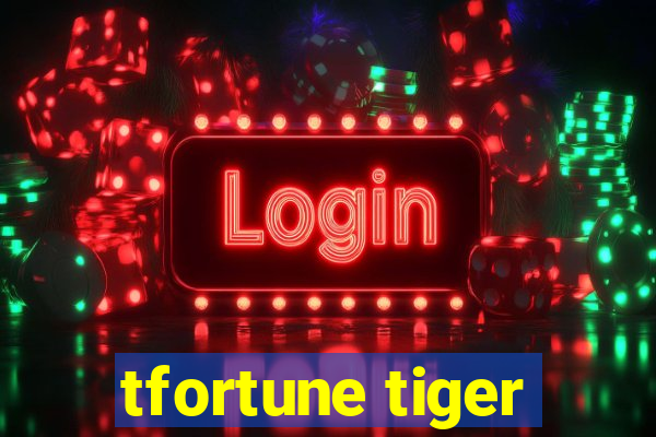 tfortune tiger