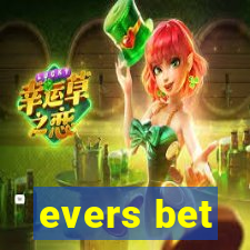 evers bet