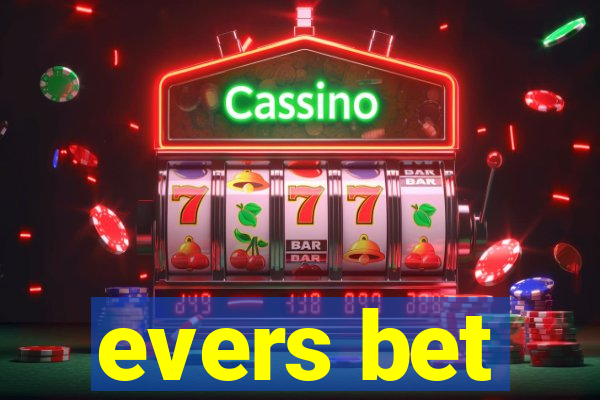 evers bet