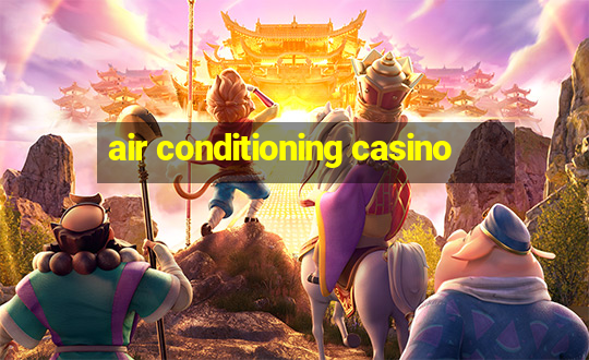 air conditioning casino