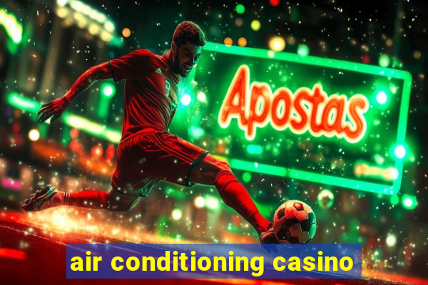 air conditioning casino