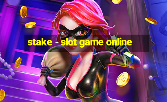 stake - slot game online