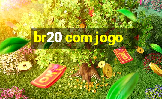 br20 com jogo