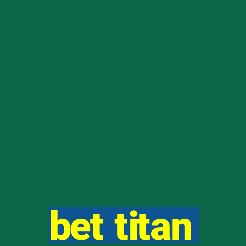 bet titan