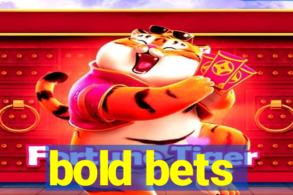 bold bets