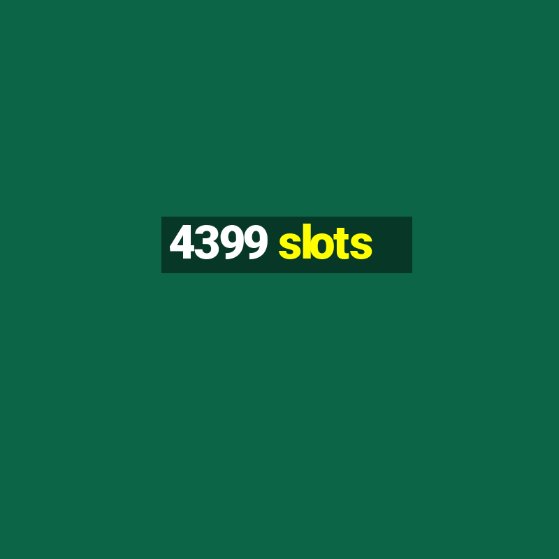 4399 slots