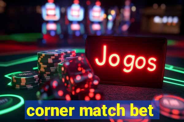 corner match bet