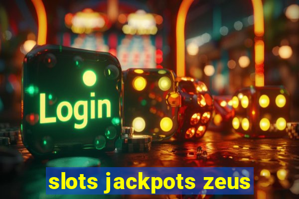 slots jackpots zeus