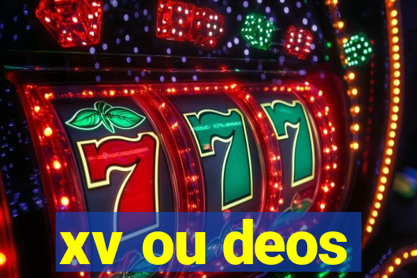 xv ou deos