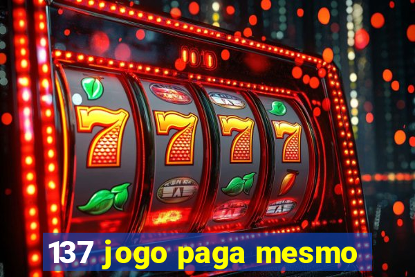 137 jogo paga mesmo