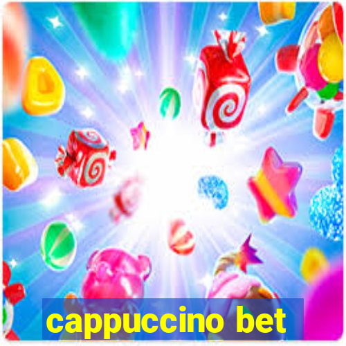 cappuccino bet