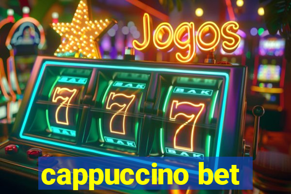 cappuccino bet