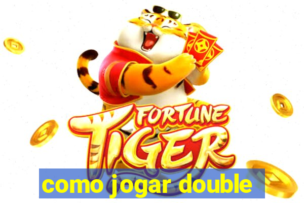 como jogar double